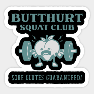 Butthurt squat club sore glutes guaranteed Sticker